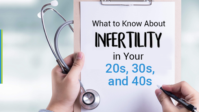 What to Know About Infertility in Your 20s, 30s, and 40s